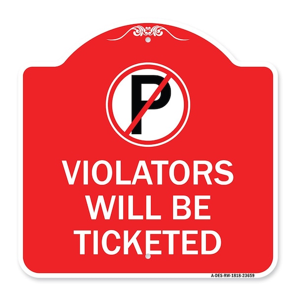 Signmission No Parking Sign Violators Will Ticketed, Red & White Aluminum Sign, 18" x 18", RW-1818-23659 A-DES-RW-1818-23659 - main